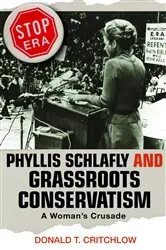 Book cover of Phyllis Schlafly and Grassroots Conservatism by Donald T. Critchlow