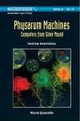 Book cover of Physarum Machines: Computers From Slime Mould by Andrew Adamatzky