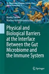 Book cover of Physical and Biological Barriers at the Interface Between the Gut Microbiome and the Immune System by Marika Falcone
