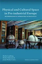 Book cover of Physical and Cultural Space in Pre-Industrial Europe by Marko Lamberg