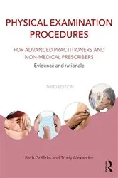 Book cover of Physical Examination Procedures for Advanced Practitioners and Non-Medical Prescribers (3rd ed.) by Beth Griffiths