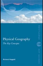 Book cover of Physical Geography: The Key Concepts by Richard John Huggett