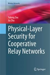 Book cover of Physical-Layer Security for Cooperative Relay Networks by Yulong Zou