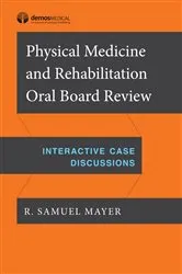 Book cover of Physical Medicine and Rehabilitation Oral Board Review by R. Samuel Mayer