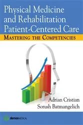 Book cover of Physical Medicine and Rehabilitation Patient-Centered Care by Sorush Batmangelich