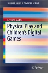 Book cover of Physical Play and Children’s Digital Games by Krystina Madej