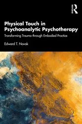 Book cover of Physical Touch in Psychoanalytic Psychotherapy by Edward Novak