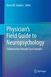Book cover of Physician's Field Guide to Neuropsychology by Karen M. Sanders