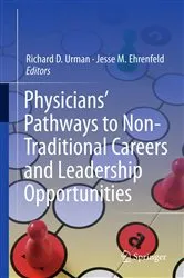 Book cover of Physicians’ Pathways to Non-Traditional Careers and Leadership Opportunities by Richard D. Urman