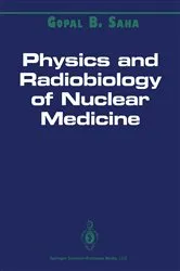Book cover of Physics and Radiobiology of Nuclear Medicine by Gopal B. Saha