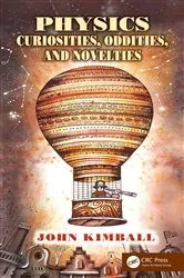 Book cover of Physics Curiosities, Oddities, and Novelties by John Kimball