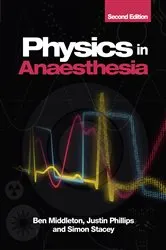 Book cover of Physics in Anaesthesia, second edition (2nd ed.) by Ben Middleton