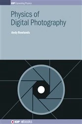 Book cover of Physics of Digital Photography by Andy Rowlands