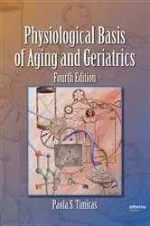 Book cover of Physiological Basis of Aging and Geriatrics (4th ed.) by Paola S. Timiras