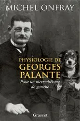 Book cover of Physiologie de Georges Palante by Michel Onfray