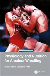 Book cover of Physiology and Nutrition for Amateur Wrestling by Charles Paul Lambert