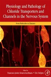 Book cover of Physiology and Pathology of Chloride Transporters and Channels in the Nervous System by Alvarez-Leefmans MD, PhD, F. Javier