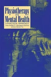 Book cover of Physiotherapy in Mental Health by Everett MSc, MCSP, Tina