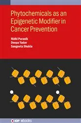 Book cover of Phytochemicals as an Epigenetic Modifier in Cancer Prevention by Nidhi Puranik