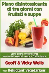 Book cover of Piano disintossicante di tre giorni con frullati e zuppe by Geoff & Vicky Wells