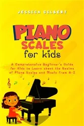 Book cover of Piano Scales FOR KIDS by Jessica Gilbert