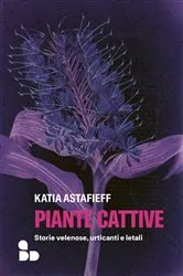 Book cover of Piante cattive by Katia Astafieff