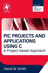 Book cover of PIC Projects and Applications using C by David W Smith