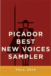 Book cover of Picador Best New Voices Sampler: Fall 2014 by Picador