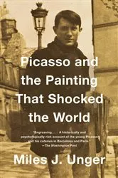 Book cover of Picasso and the Painting That Shocked the World by Miles J. Unger