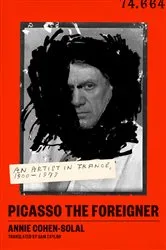 Book cover of Picasso the Foreigner by Annie Cohen-Solal