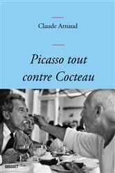 Book cover of Picasso tout contre Cocteau by Claude Arnaud
