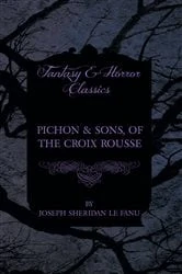 Book cover of Pichon & Sons, of the Croix Rousse by Joseph Sheridan le Fanu