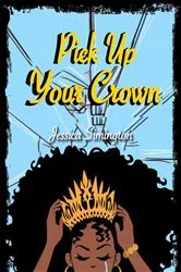Book cover of Pick Up Your Crown by Jessica Simington