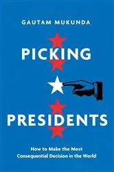 Book cover of Picking Presidents by Gautam Mukunda