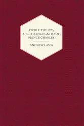 Book cover of Pickle the Spy; Or, the Incognito of Prince Charles by Unknown