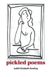 Book cover of Pickled Poems by Dowling, Judith, E