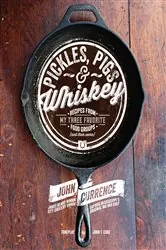 Book cover of Pickles, Pigs & Whiskey by John Currence
