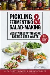 Book cover of Pickling, Fermenting & Salad-Making by Alex Elliott-Howery