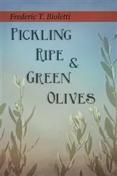 Book cover of Pickling Ripe and Green Olives by Frederic T. Bioletti