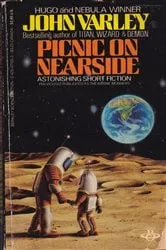 Book cover of Picnic On Nearside by John Varley