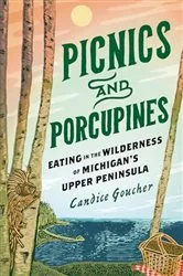 Book cover of Picnics and Porcupines by Candice Goucher