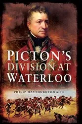 Book cover of Picton's Division at Waterloo by Philip Haythornthwaite
