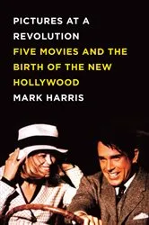 Book cover of Pictures at a Revolution by Mark Harris