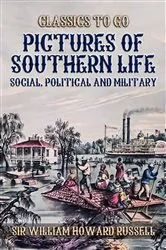 Book cover of Pictures of Southern Life, Social, Political, and Military by Sir William Howard Russell
