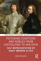 Book cover of Picturing Courtiers and Nobles from Castiglione to Van Dyck by John Peacock