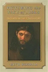 Book cover of Picturing the Face of Jesus by Beth Booram