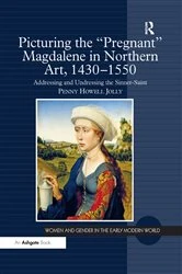 Book cover of Picturing the 'Pregnant' Magdalene in Northern Art, 1430-1550 by Penny Howell Jolly