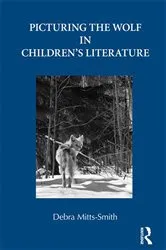 Book cover of Picturing the Wolf in Children's Literature by Debra Mitts-Smith
