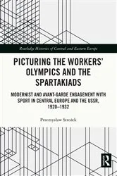 Book cover of Picturing the Workers' Olympics and the Spartakiads by Przemysław Strożek