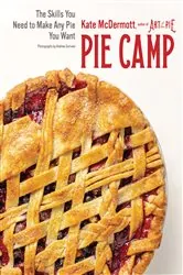 Book cover of Pie Camp: The Skills You Need to Make Any Pie You Want by Kate McDermott